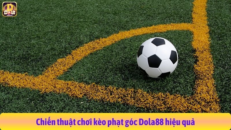 Chiến thuật chơi kèo phạt góc Dola88 hiệu quả