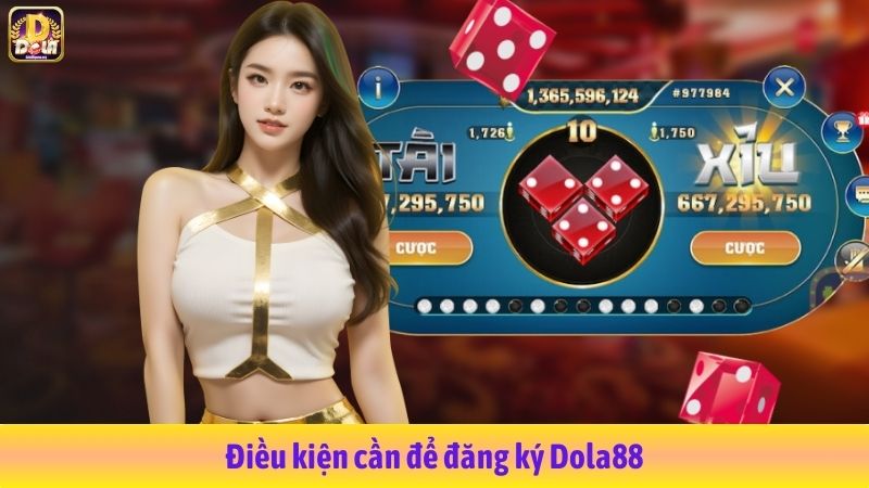 Điều kiện cần để đăng ký Dola88
