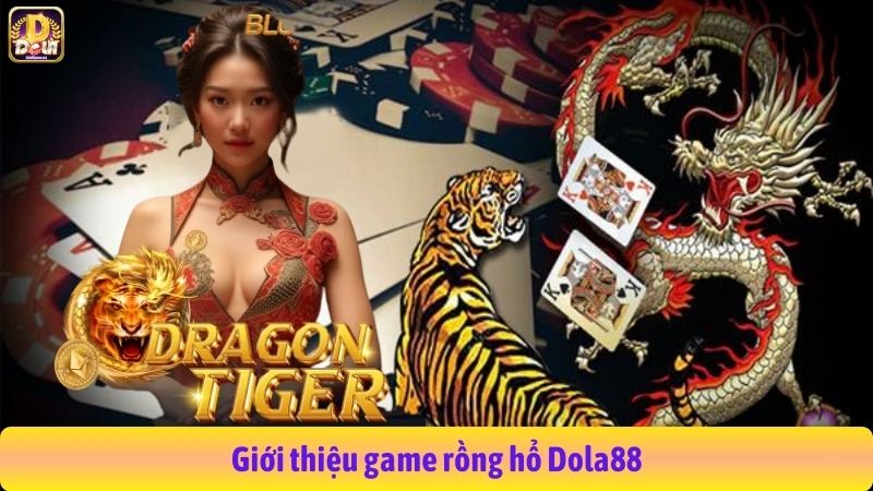 Giới thiệu game rồng hổ Dola88