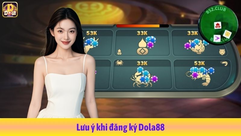 Lưu ý khi đăng ký Dola88