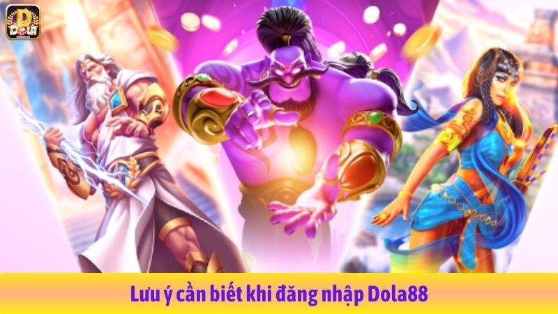 Lưu ý cần biết khi đăng nhập Dola88