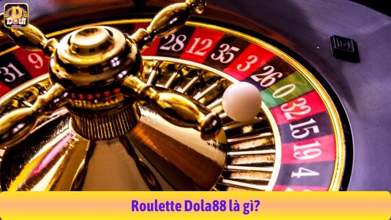 Roulette Dola88 là gì?