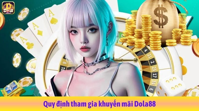 Quy định tham gia khuyến mãi Dola88