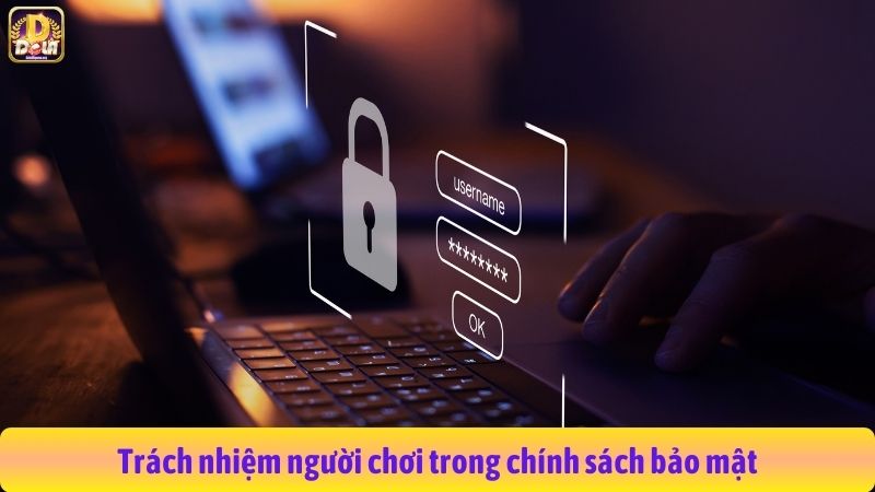 Trách nhiệm người chơi trong chính sách bảo mật